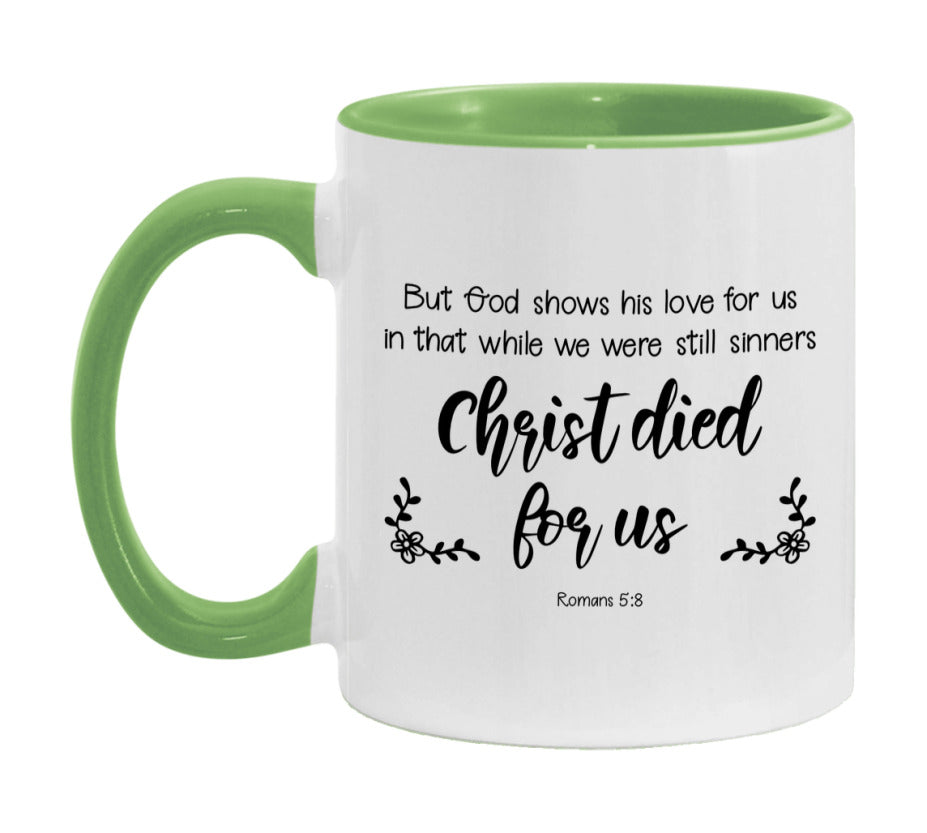 But God Shows His Love For Us In That While We Were Still Sinners Christ Died For Us Mug