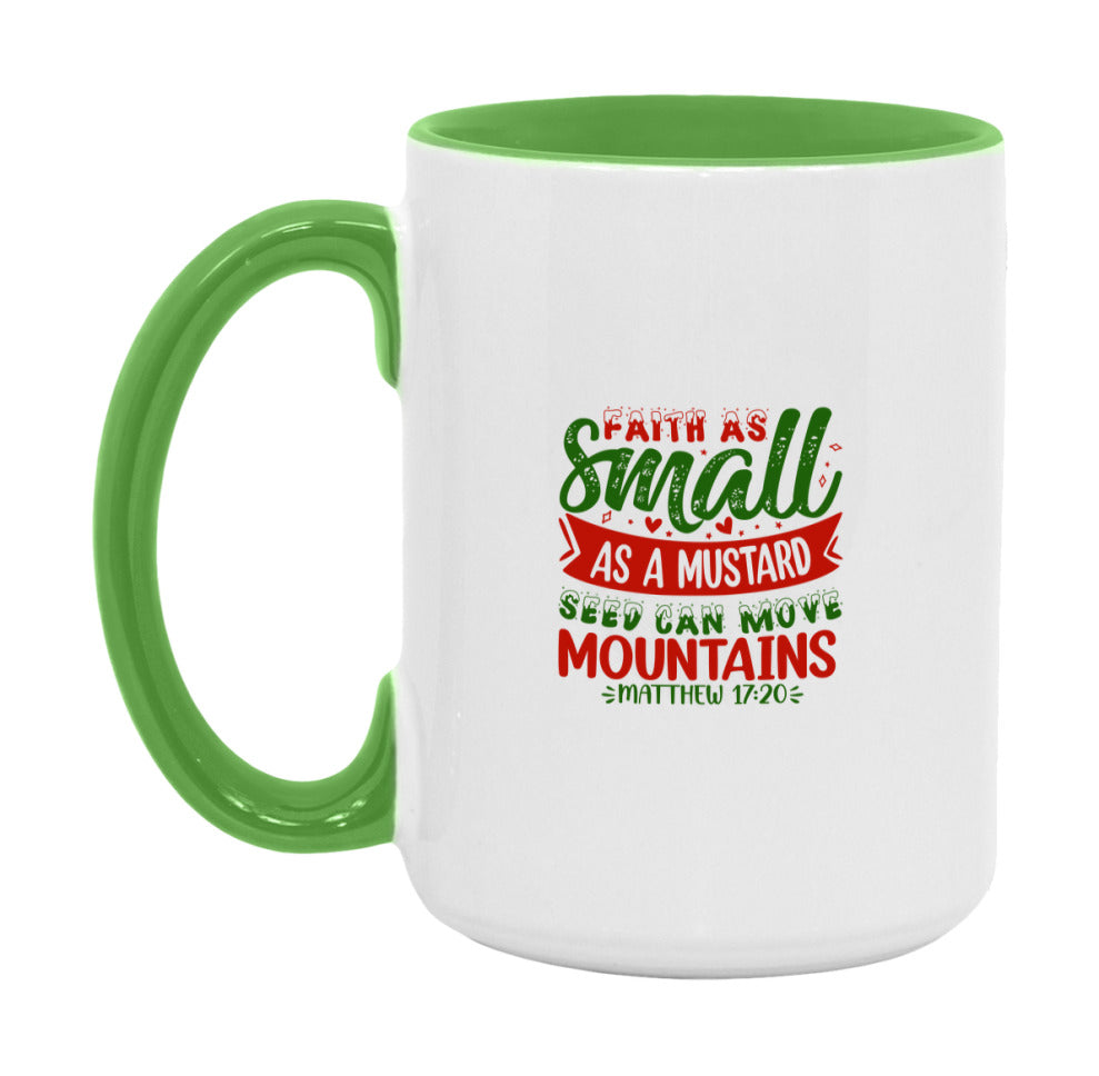 Faith As Small As A Mustard Seed Can Move Mountains Mug