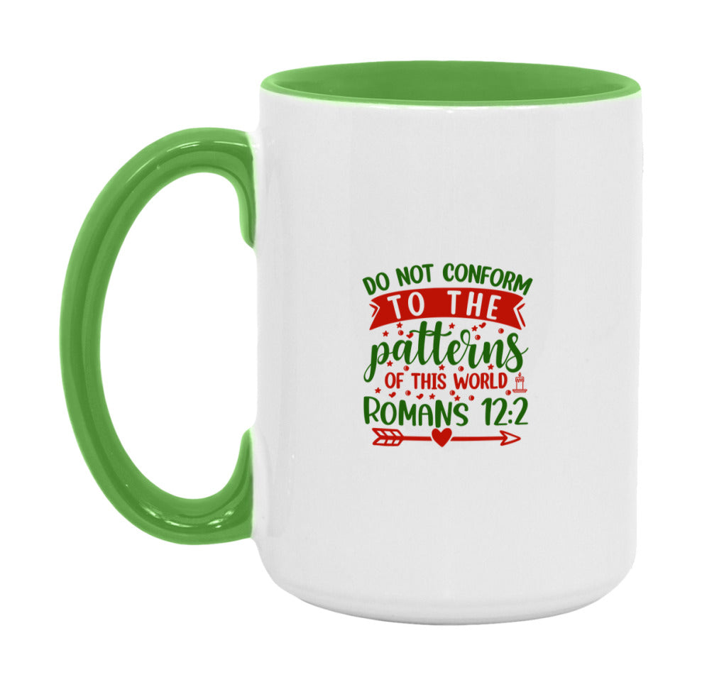 Do Not Conform To The Patterns Of This World Mug