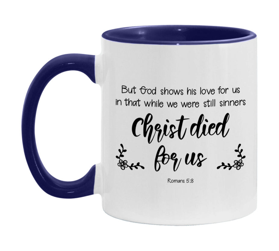 But God Shows His Love For Us In That While We Were Still Sinners Christ Died For Us Mug