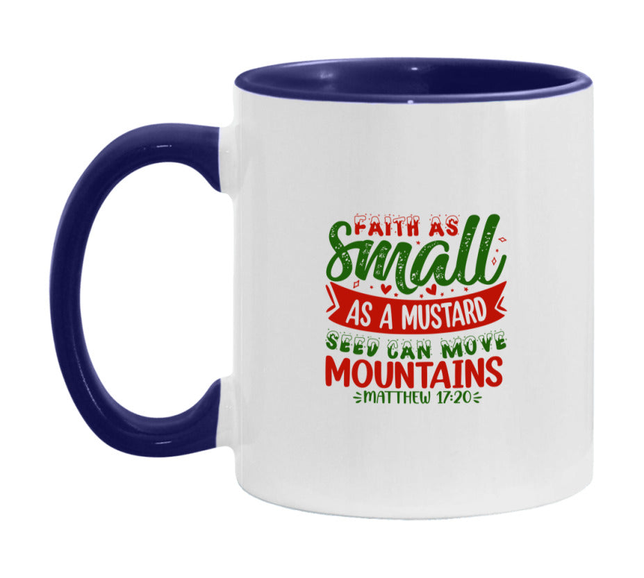 Faith As Small As A Mustard Seed Can Move Mountains Mug