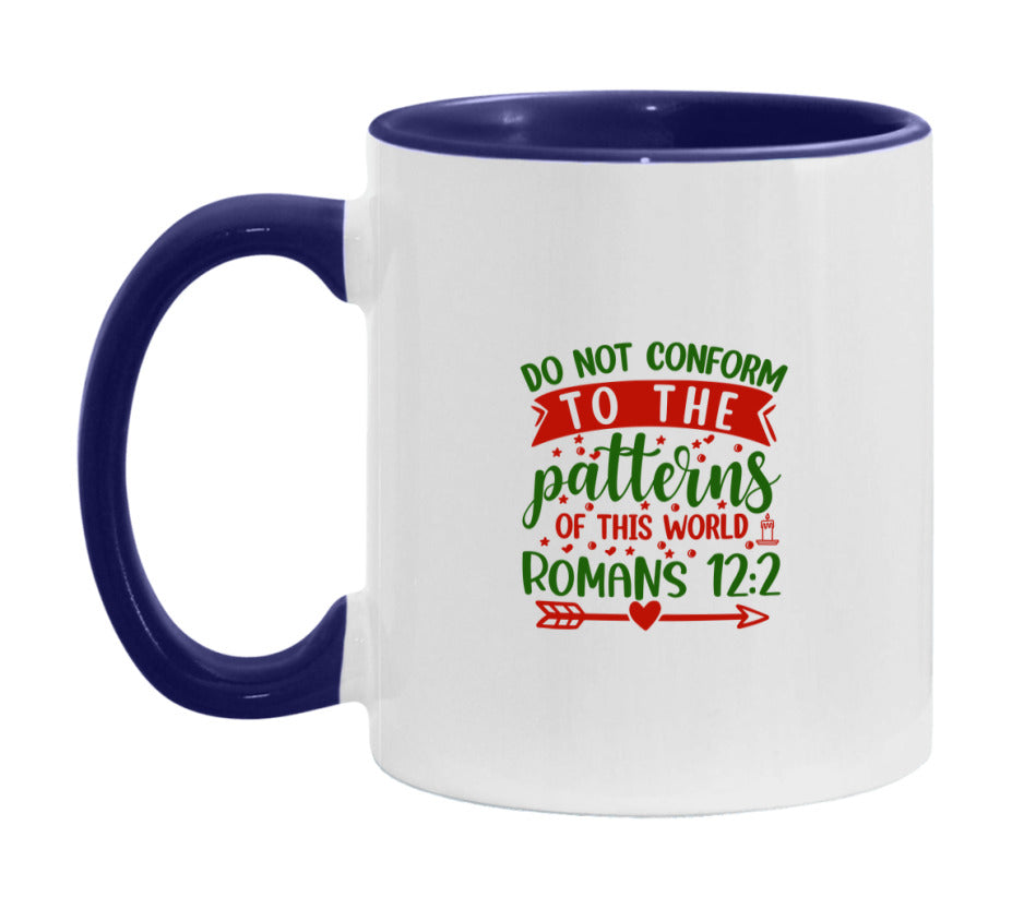 Do Not Conform To The Patterns Of This World Mug