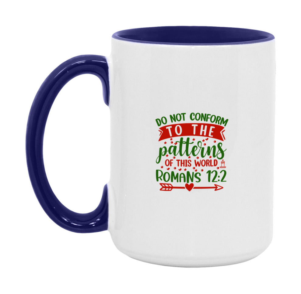 Do Not Conform To The Patterns Of This World Mug