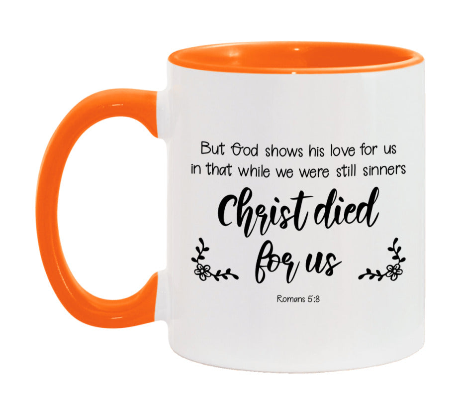 But God Shows His Love For Us In That While We Were Still Sinners Christ Died For Us Mug