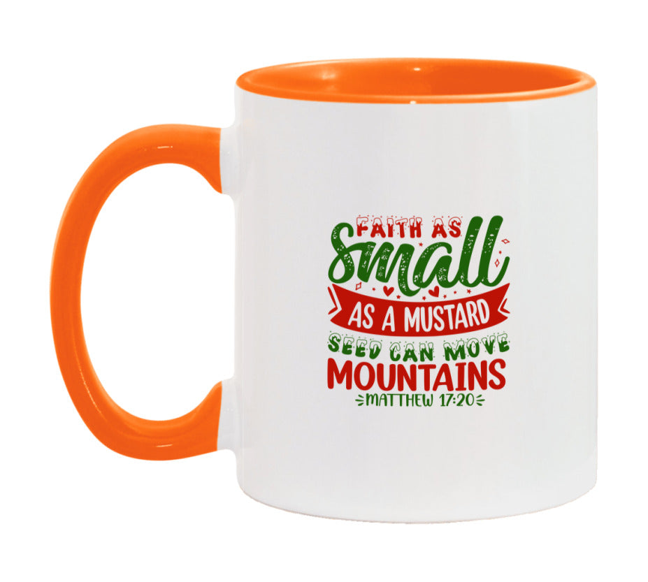 Faith As Small As A Mustard Seed Can Move Mountains Mug