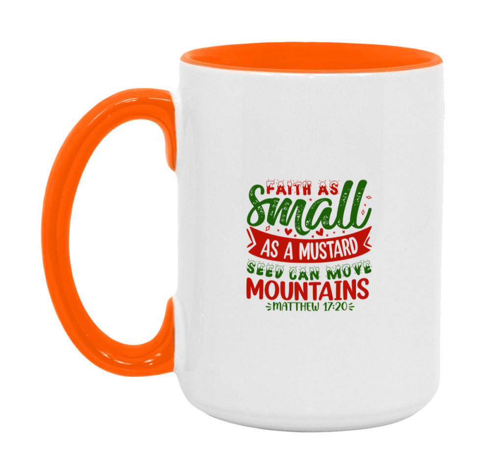 Faith As Small As A Mustard Seed Can Move Mountains Mug