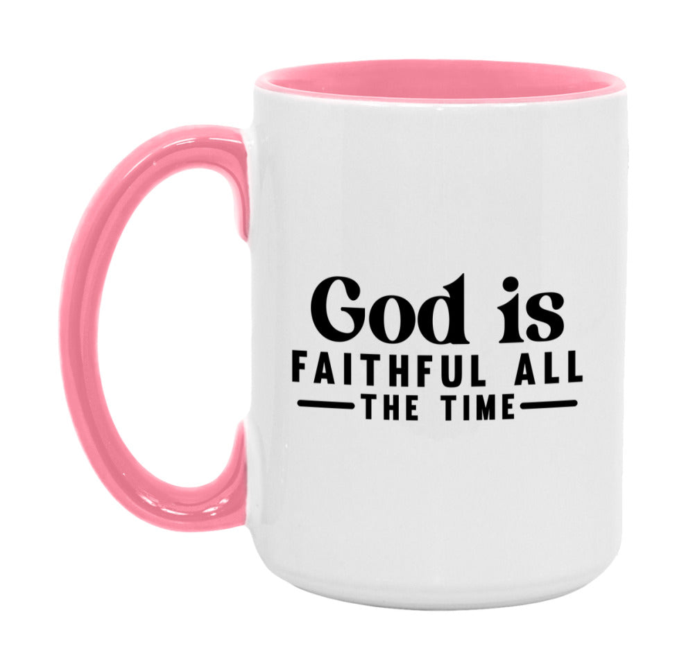 God Is Faithful All The Time Mug