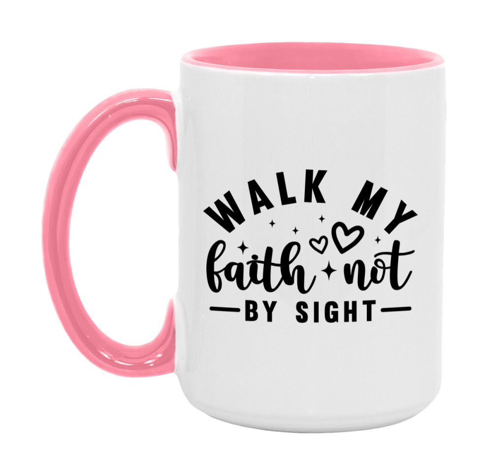 Walk My Faith Not By Sight Mug