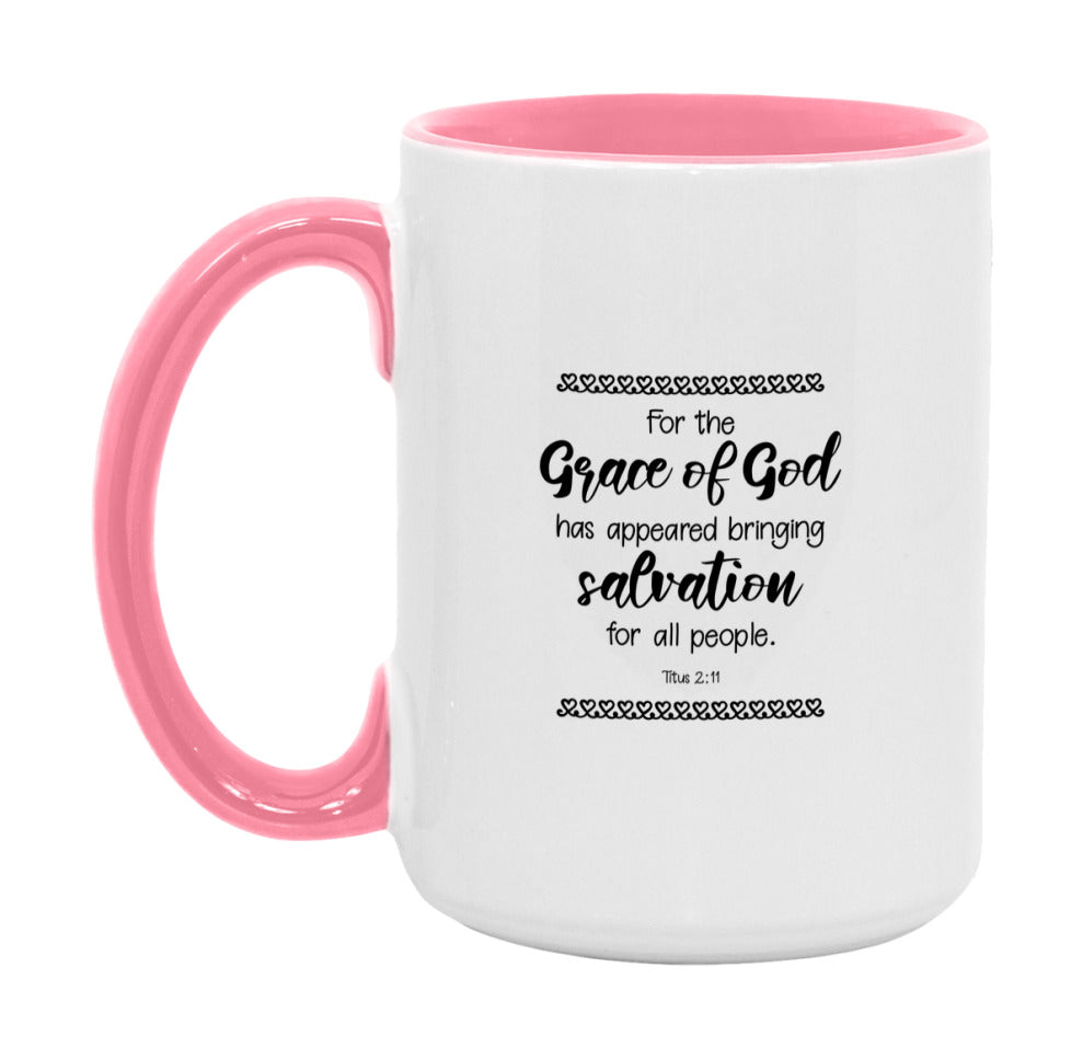 For The Grace Of God Has Appeared, Bringing Salvation For All People Mug