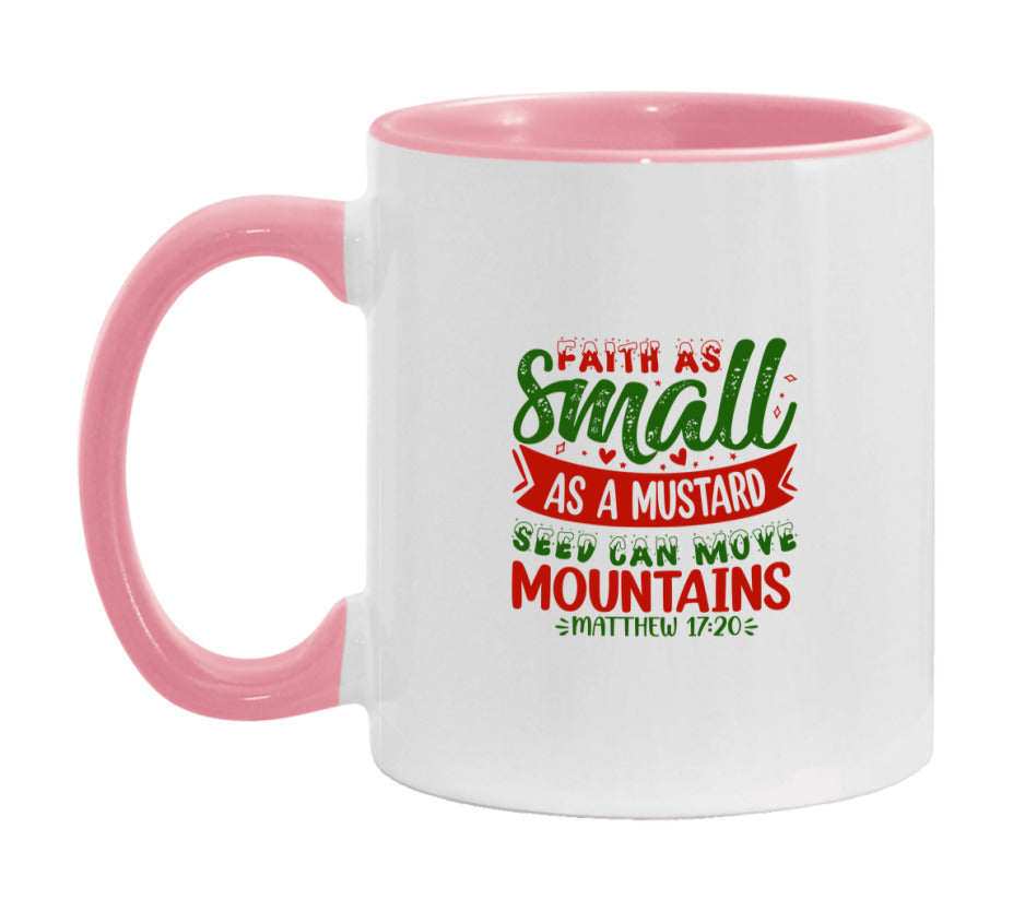 Faith As Small As A Mustard Seed Can Move Mountains Mug