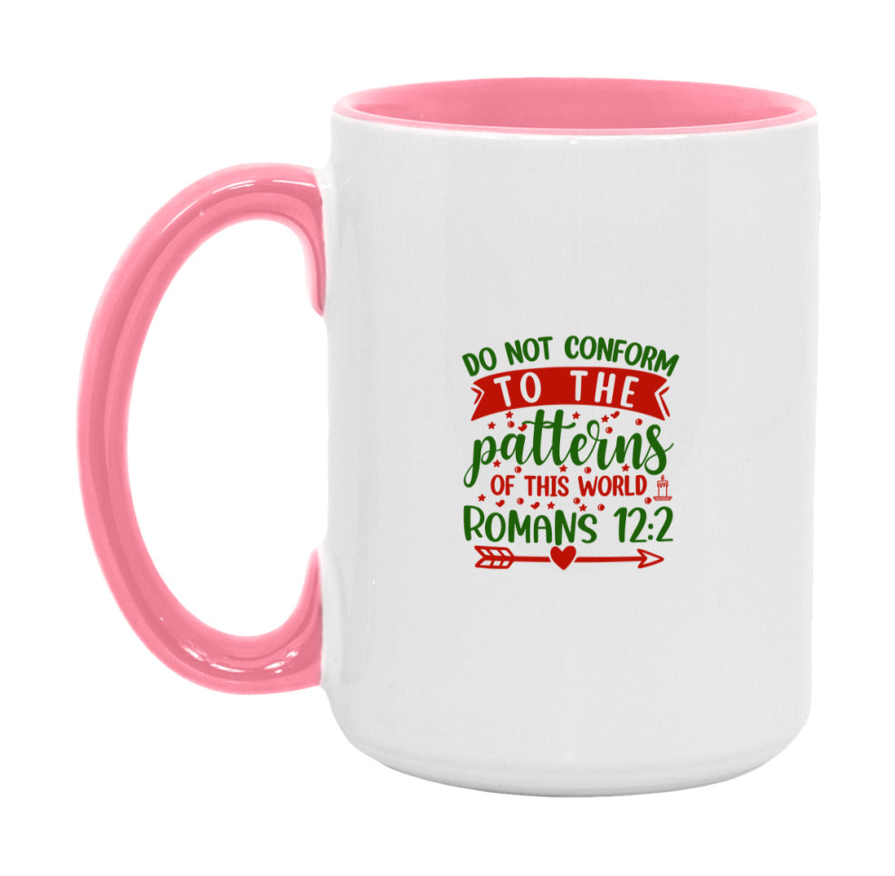 Do Not Conform To The Patterns Of This World Mug