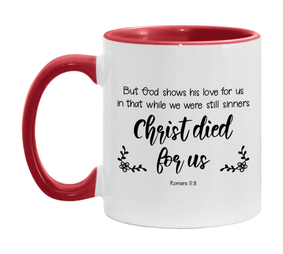 But God Shows His Love For Us In That While We Were Still Sinners Christ Died For Us Mug