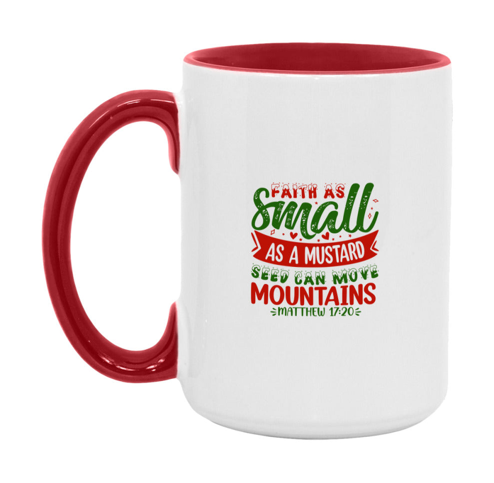 Faith As Small As A Mustard Seed Can Move Mountains Mug