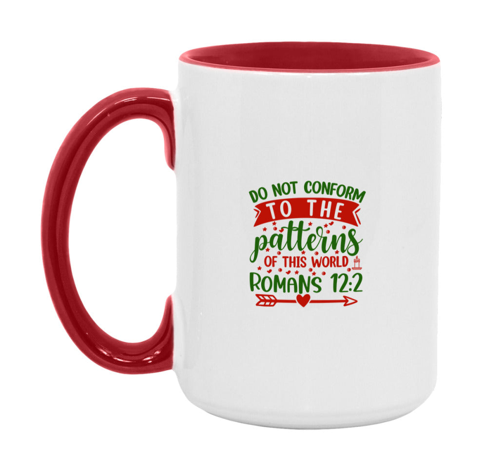 Do Not Conform To The Patterns Of This World Mug